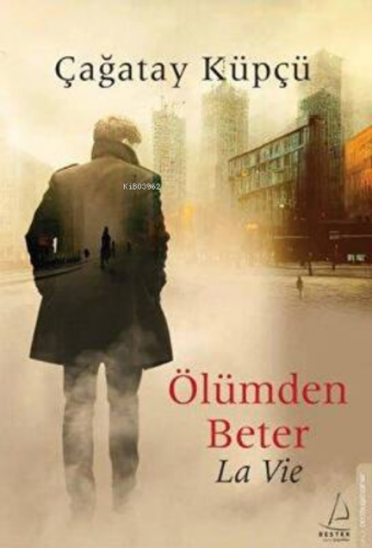 Ölümden Beter - La Vie | Çağatay Küpçü | Destek Yayınları