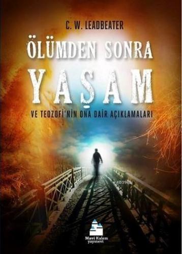 Ölümden Sonra Yaşam | Charles Leadbeater | Mavi Kalem Yayınları