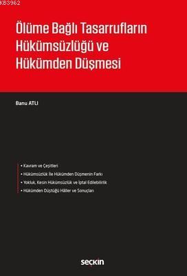 Ölüme Bağlı Tasarrufların Hükümsüzlüğü ve Hükümden Düşmesi | Banu Atlı