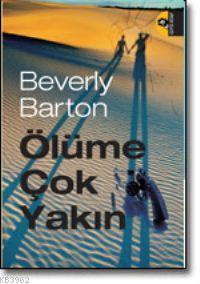 Ölüme Çok Yakın | Beverly Barton | Doğan Kitap