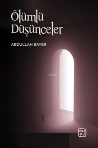 Ölümlü Düşünceler | Abdullah Bayer | Kutlu Yayınevi