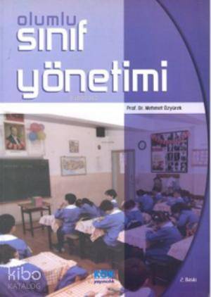 Olumlu Sınıf Yönetimi | Mehmet Özyürek | Kök Yayıncılık