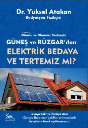 Olumlu ve Olumsuz Yanlarıyla; Güneş Ve Rüzgardan Elektrik Bedava Ve Te