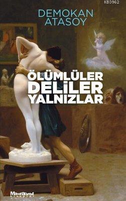 Ölümlüler Deliler Yalnızlar | Demokan Atasoy | Maceraperest Kitaplar