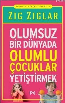 Olumsuz Bir Dünyada Olumlu Çocuklar Yetiştirmek | Zig Zaglar | Profil 