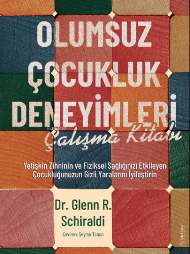 Olumsuz Çocukluk Deneyimleri Çalışma Kitabı;Yetişkin Zihninin ve Fizik