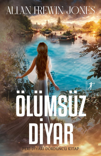 Ölümsüz Diyar;Peri Diyarı Serisi Dördüncü Kitap | Allan Frewın Jones |