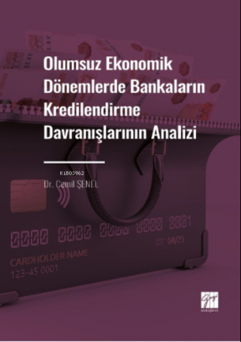 Olumsuz Ekonomik Dönemlerde Bankaların Kredilendirme Davranışlarının A