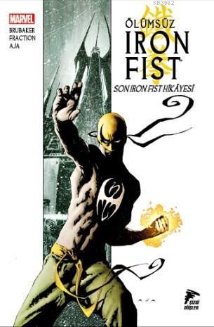 Ölümsüz Iron Fist Cilt 01; Son Iron Fist Hikâyesi | Ed Brubaker | Özer