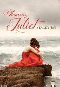 Ölümsüz Juliet | Stacey Jay | Dex Kitap