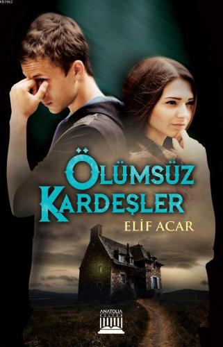 Ölümsüz Kardeşler | Elif Acar | Anatolia Kitap