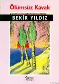 Ölümsüz Kavak | Bekir Yıldız | İskele Yayınları