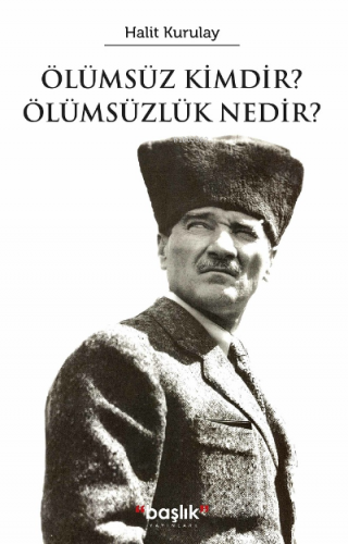 Ölümsüz Kimdir? Ölümsüzlik Nedir? | Halit Kurultay | Başlık Yayın 