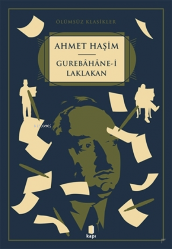 Ölümsüz Klasikler Gurebahane-i Laklakan | Ahmet Haşim | Kapı Yayınları