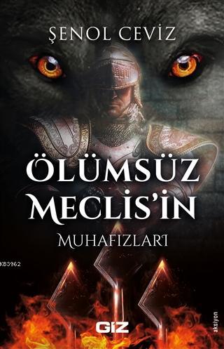 Ölümsüz Meclis'in Muhafızları | Şenol Ceviz | Giz Kitap