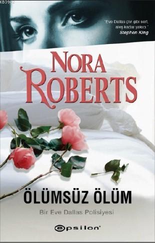 Ölümsüz Ölüm | Nora Roberts | Epsilon Yayınevi