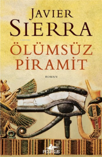 Ölümsüz Piramit | Javier Sierra | Pegasus Yayıncılık