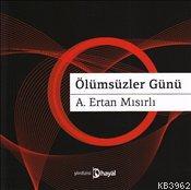 Ölümsüzler Günü | A. Ertan Mısırlı | Hayal Yayıncılık