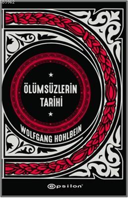 Ölümsüzlerin Tarihi | Wolfgang Hohlbein | Epsilon Yayınevi