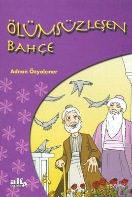 Ölümsüzleşen Bahçe | Adnan Özyalçıner | Alfa Basım Yayım Dağıtım