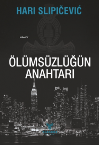 Ölümsüzlüğün Anahtarı | Hari Slipičević | Theseus Yayınevi