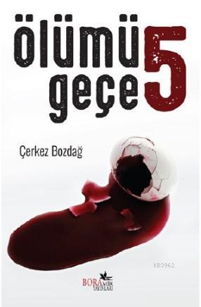 Ölümü 5 Geçe | Çerkez Bozdağ | Boramir Yayınları