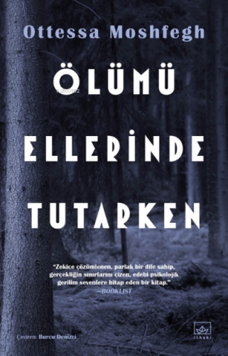 Ölümü Ellerinde Tutarken | Ottessa Moshfegh | İthaki Yayınları