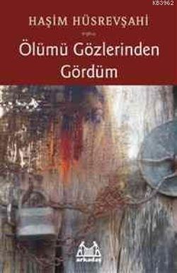 Ölümü Gözlerinden Gördüm | Haşim Hüsrevşahi | Arkadaş Yayınevi