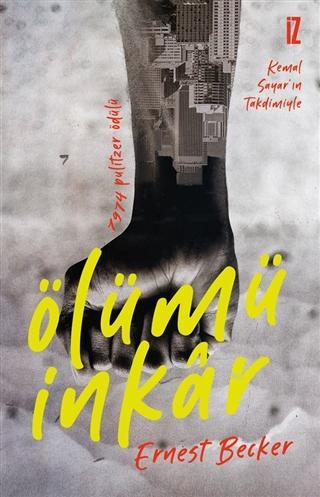 Ölümü İnkar | Ernest Becker | İz Yayıncılık