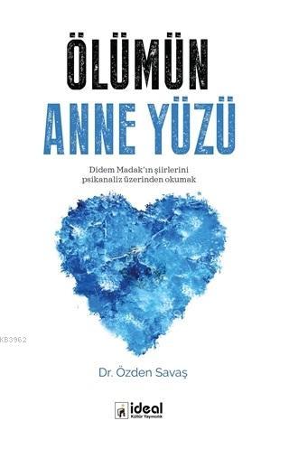 Ölümün Anne Yüzü; Didem Madak'ın Şiirlerini Psikanaliz Üzerinden Okuma