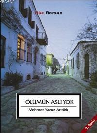 Ölümün Aslı Yok | Mehmet Yavuz Arıtürk | İlke Yayıncılık