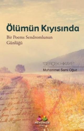 Ölümün Kıyısında; Bir Poems Sendromlunun Günlüğü | Muhammet Sami Oğuz 