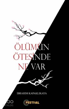 Ölümün Ötesinde Ne Var? | İbrahim Kapaklıkaya | Festival Yayıncılık