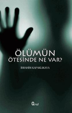 Ölümün Ötesinde Ne Var? | İbrahim Kapaklıkaya | Araf Yayınları