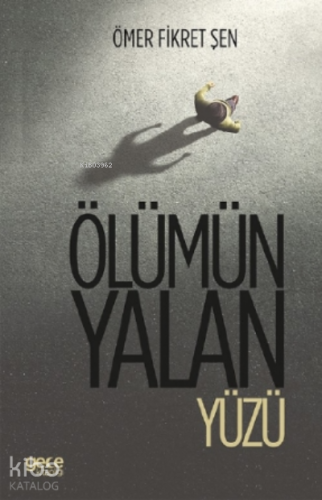 Ölümün Yalan Yüzü | Ömer Fikret Şen | Gece Kitaplığı Yayınları