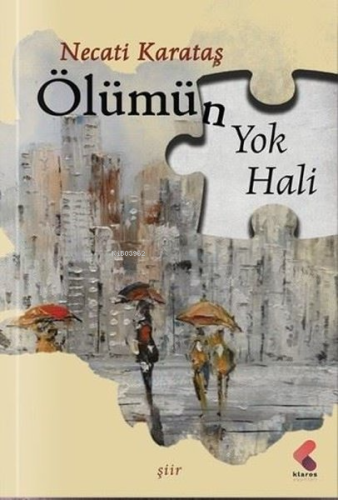 Ölümün Yok Hali | Necati Karataş | Klaros Yayınları