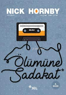 Ölümüne Sadakat | Nick Hornby | Sel Yayıncılık