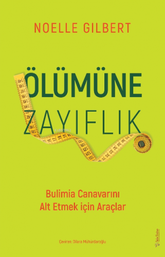 Ölümüne Zayıflık;Bulimia Canavarını Alt Etmek için Araçlar | Noelle Gi