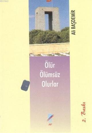 Ölür Ölümsüz Olurlar | Ali Başdemir | Art Basın Yayın