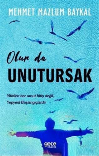 Olurda Unutursak | Mehmet Mazlum Baykal | Gece Kitaplığı Yayınları