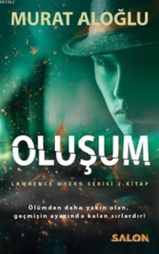 Oluşum; Lawrence Myers Serisi 2. Kitap | Murat Aloğlu | Salon Yayınlar