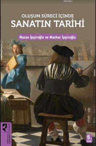 Oluşum Süreci İçinde Sanatın Tarihi | Nazan İpşiroğlu | HayalPerest Ya