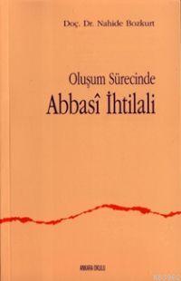 Oluşum Sürecinde Abbasi Ihtilali | Nahide Bozkurt | Ankara Okulu Yayın