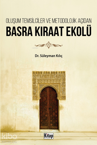 Oluşum Temsilciler Ve Metodolojik Açıdan Basra Kıraat Ekolü | Süleyman