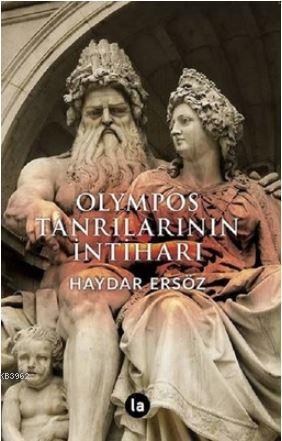 Olympos Tanrılarının İntiharı | Haydar Ersöz | La Kitap