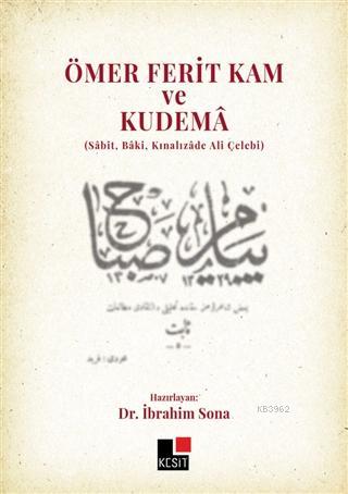 Ömer Ferit Kam ve Kudema; (Sabit, Baki, Kınalızade Ali Çelebi) | İbrah