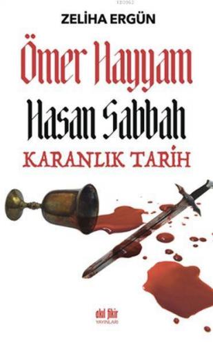 Ömer Hayyam Hasan Sabbah Karanlık Tarih | Zeliha Ergün | Akıl Fikir Ya