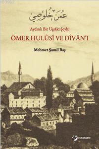 Ömer Hulüs, ve Divan'ı; Aydınlı Bir Uşşâki Şeyhi | Mehmet Şamil | Okur