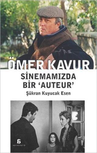 Ömer Kavur - Sinemamızda Bir 'Auteur' | Şükran Kuyucak Esen | Agora Ki