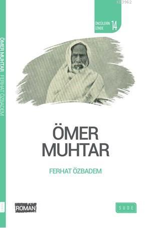 Ömer Muhtar (Biyografik Roman) | Ferhat Özbadem | Sude Yayınları